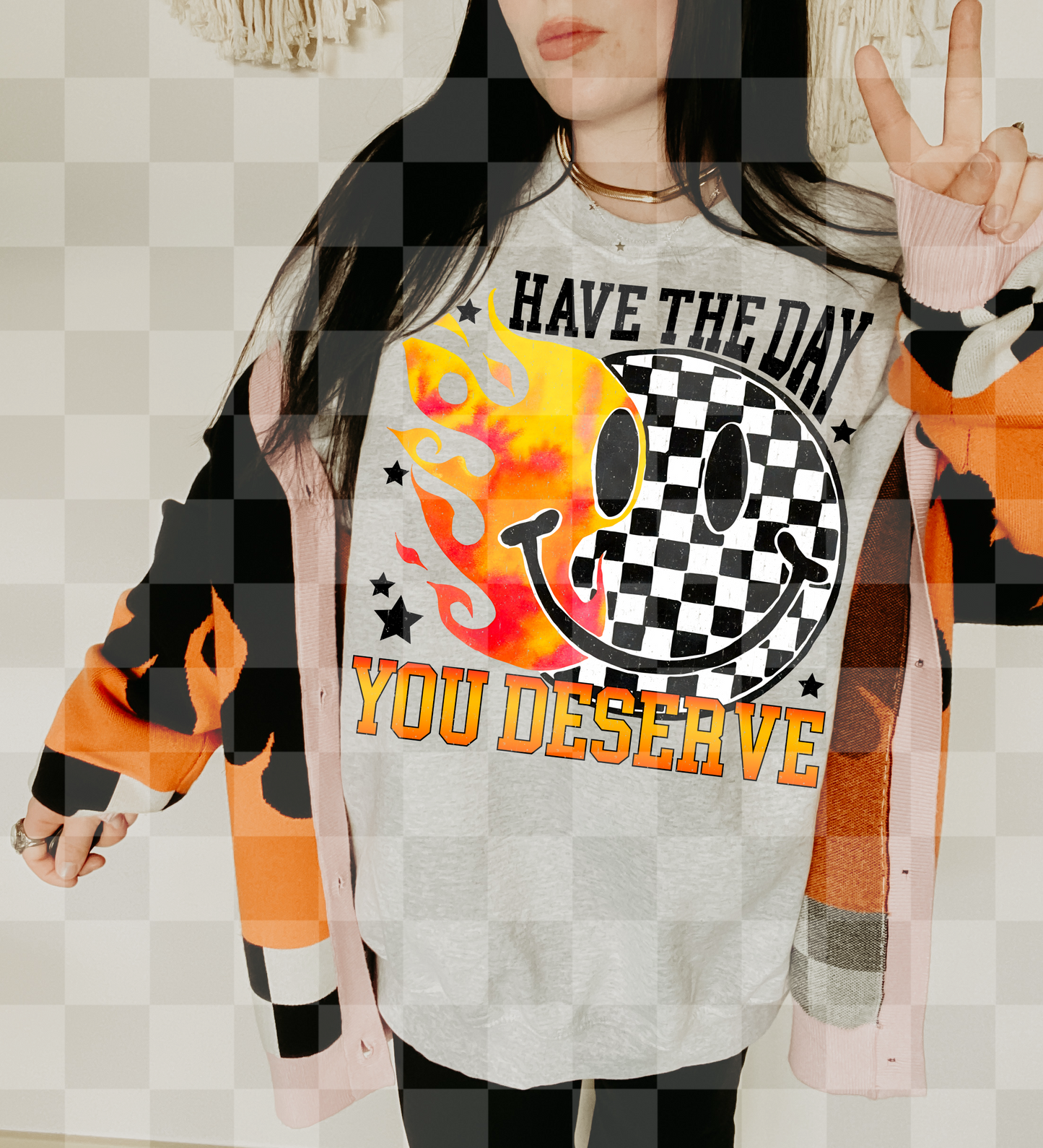 Have The Day You Deserve #6724 - Ready to Press DTF Transfer Full Color