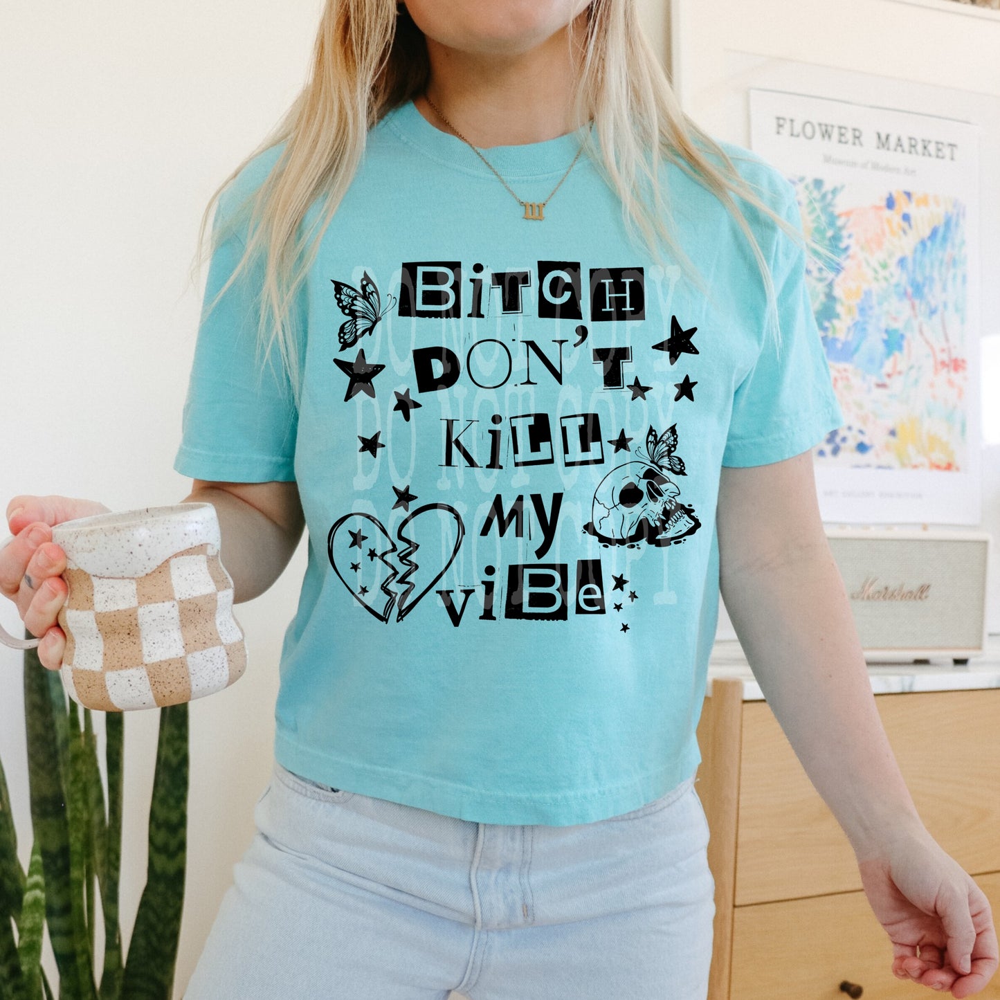 Bitch Dont Kill My Vibe #4883 - Ready to Press DTF Transfer Full Color - Pro Blanks