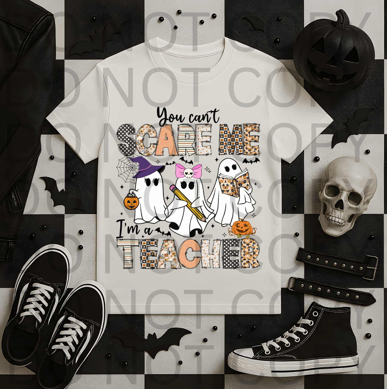 You Can't Scare Me Im A Teacher #5487 - Ready to Press DTF Transfer Full Color