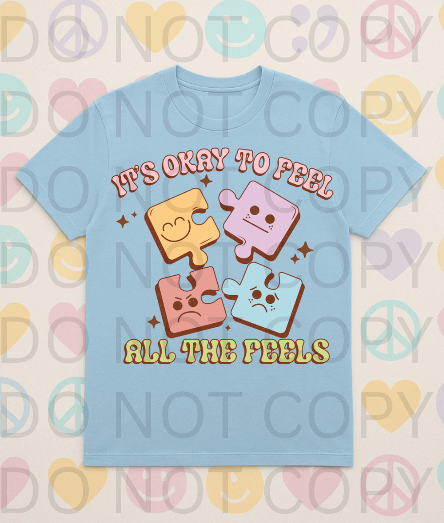 Its Okay To Feel All The Feelings #5656 - Ready to Press DTF Transfer Full Color