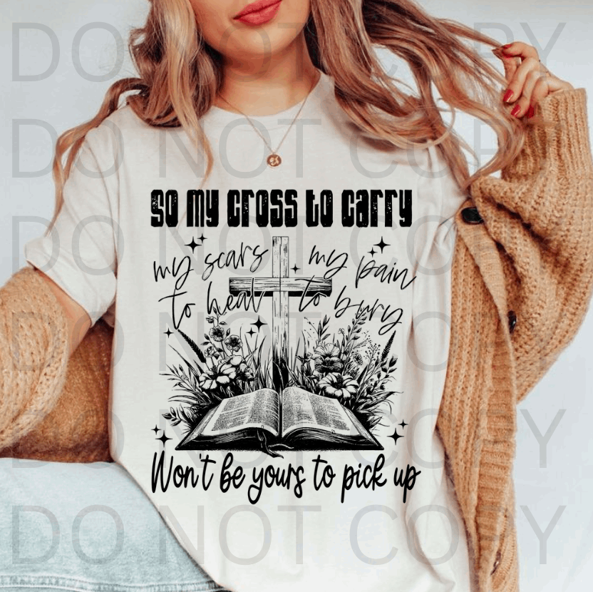 My Cross To Carry #5671 - Ready to Press DTF Transfer Full Color