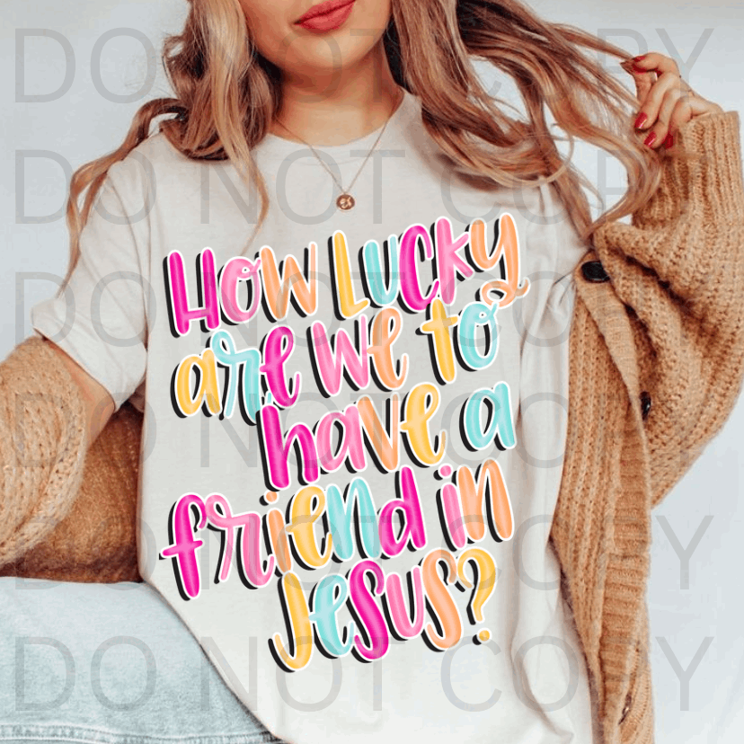 Lucky - Friend In Jesus #5665 - Ready to Press DTF Transfer Full Color