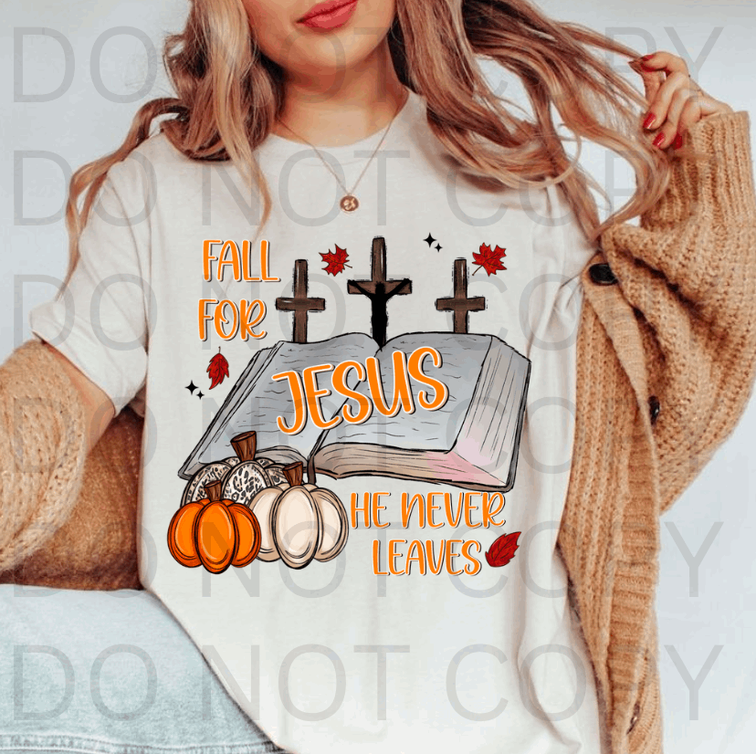 Fall For Jesus He Never Leaves #5664 - Ready to Press DTF Transfer Full Color