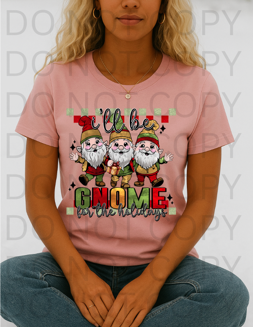 I'll Be Gnome For the Holidays #5806 - Ready to Press DTF Transfer Full Color