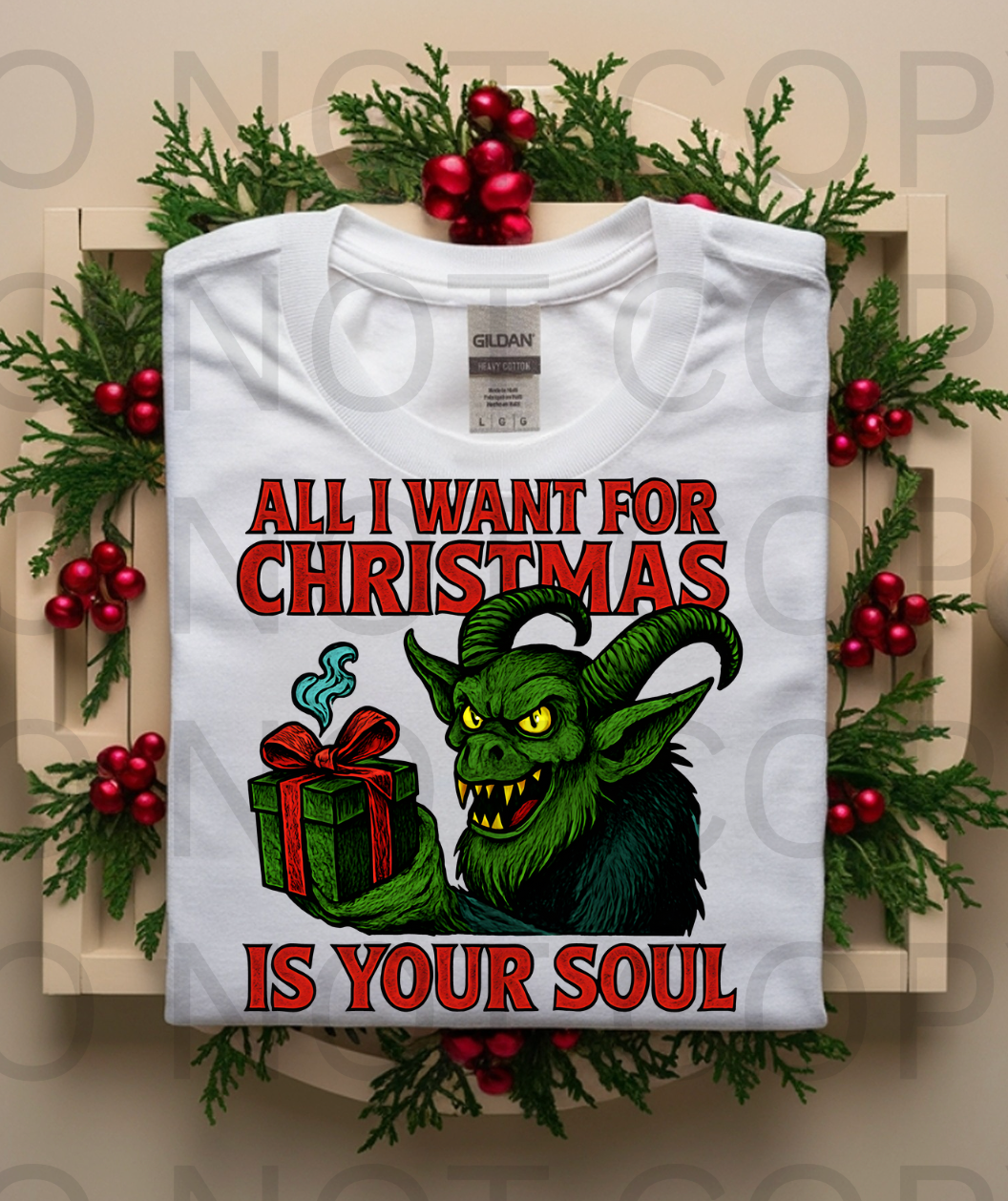 All I Want For Christmas Is Your Soul #5892 - Ready to Press DTF Transfer Full Color