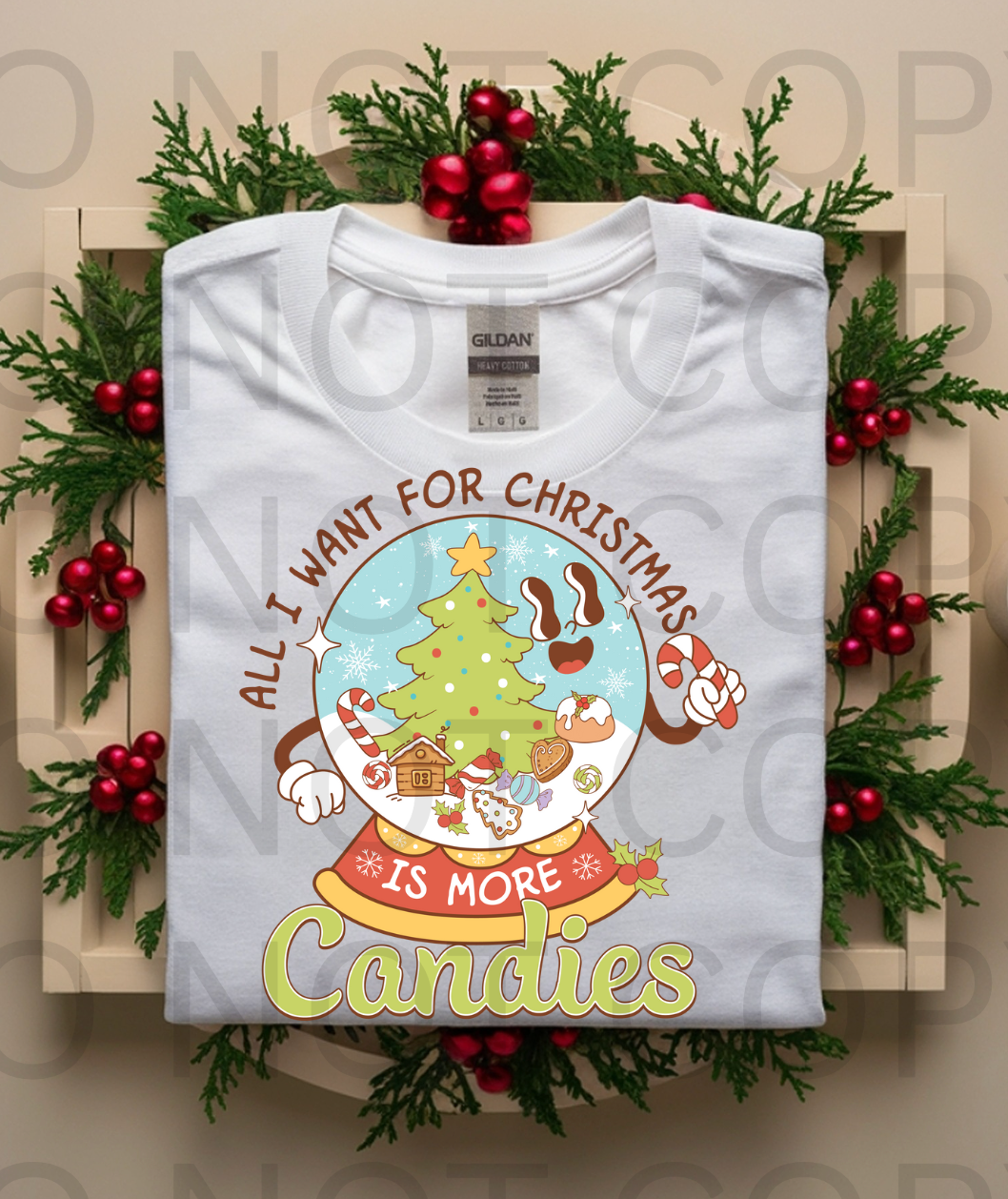 All I Want For Christmas Is More Candies #5885 - Ready to Press DTF Transfer Full Color