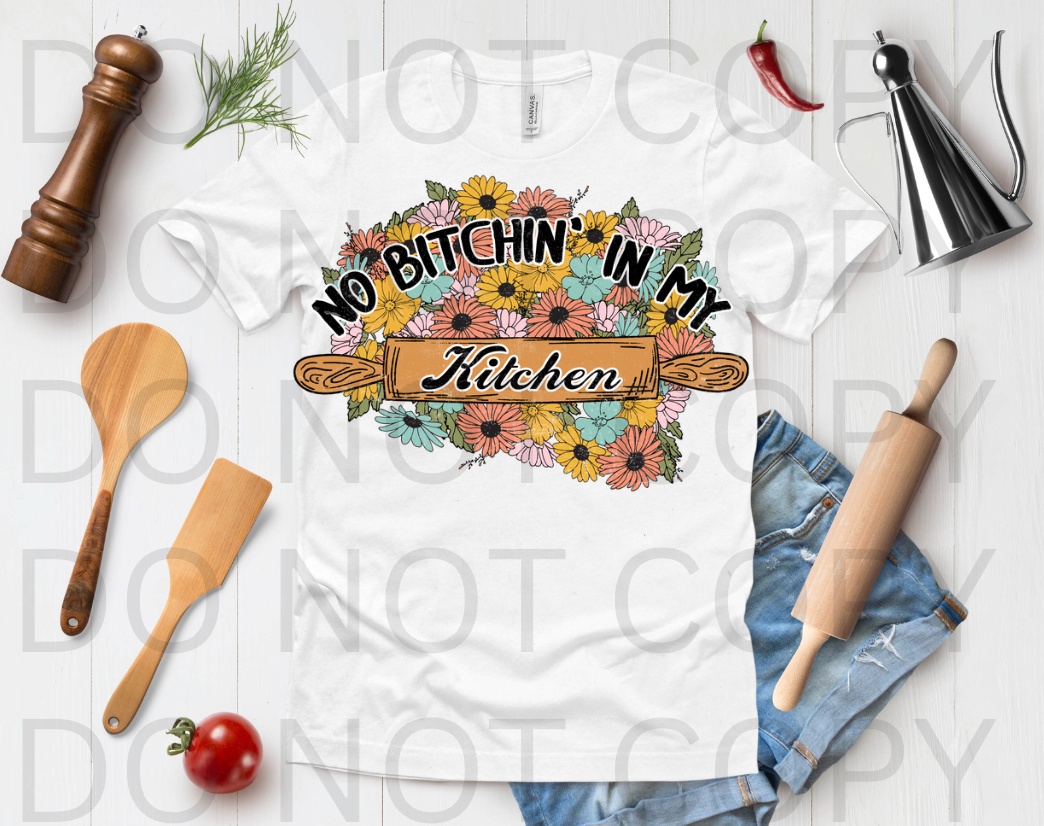 No Bitchin' In My Kitchen #6126 - Ready to Press DTF Transfer Full Color