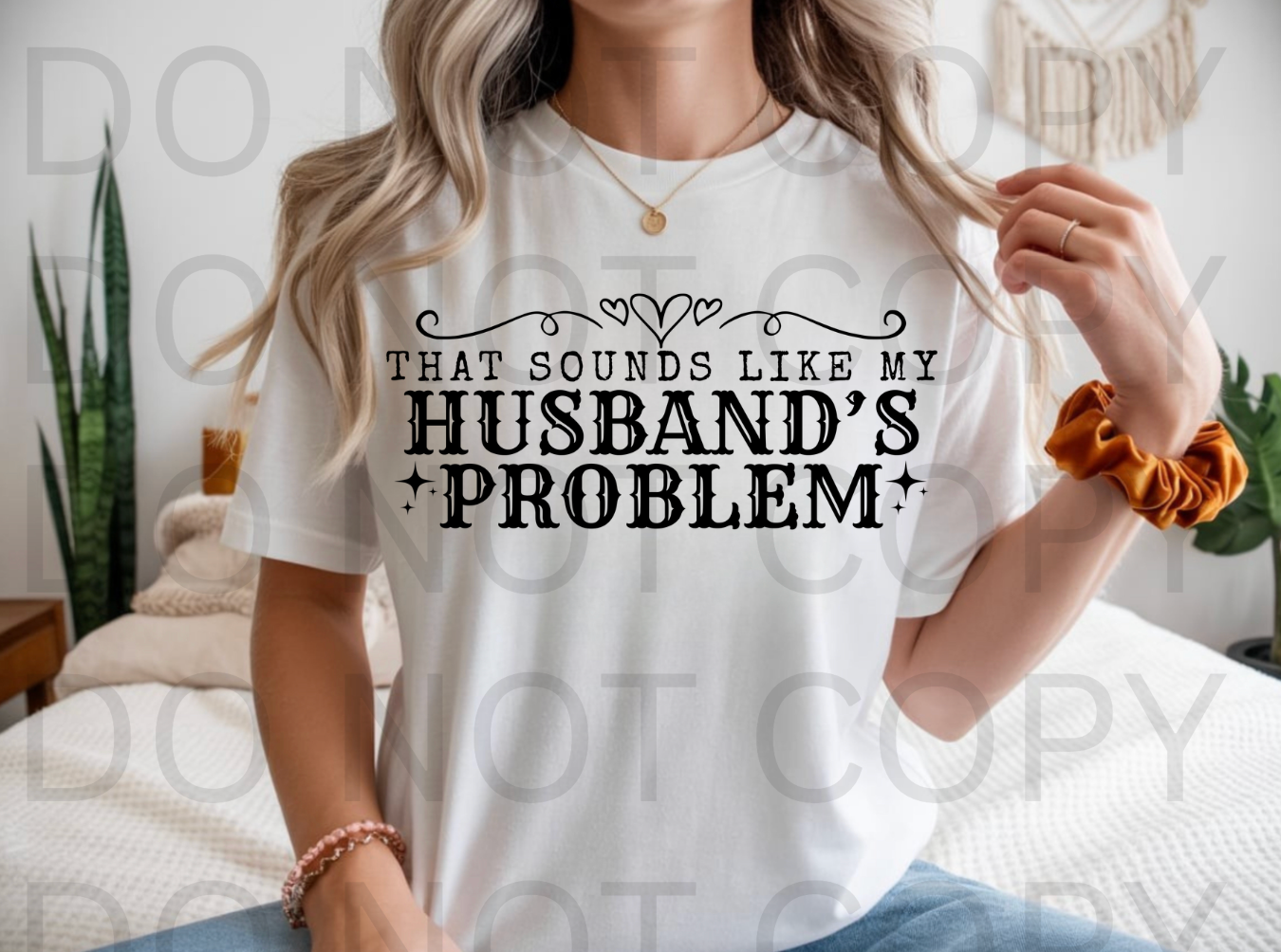 That Sounds Like My Husbands Problem #6166 - Ready to Press DTF Transfer Full Color