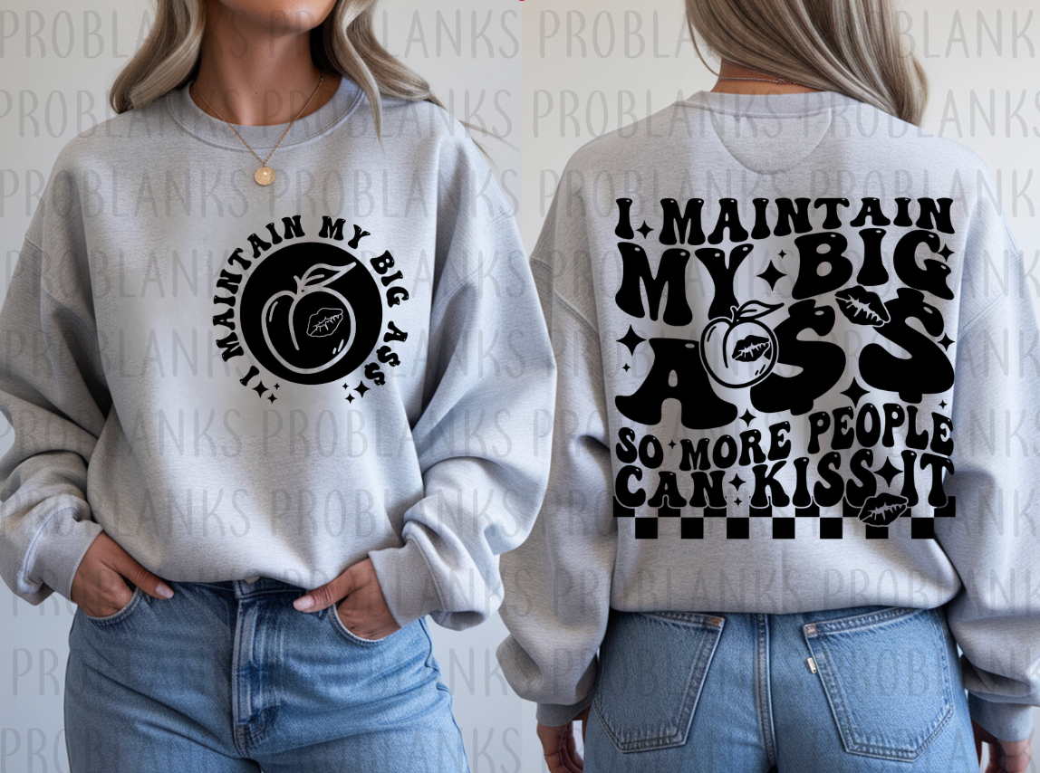I Maintain My Big A$$ - BACK ONLY #6294 - Ready to Press DTF Transfer Full Color