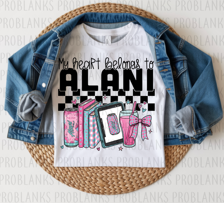 My Heart Belongs To Alani #6322 - Ready to Press DTF Transfer Full Color