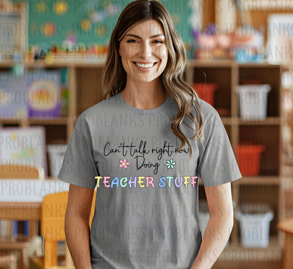 Can't Talk Right Now, Doing Teacher Stuff #6443 - Ready to Press DTF Transfer Full Color