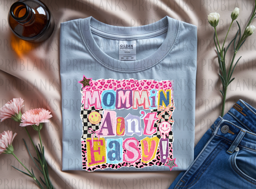Mommin Aint Easy #6453 - Ready to Press DTF Transfer Full Color