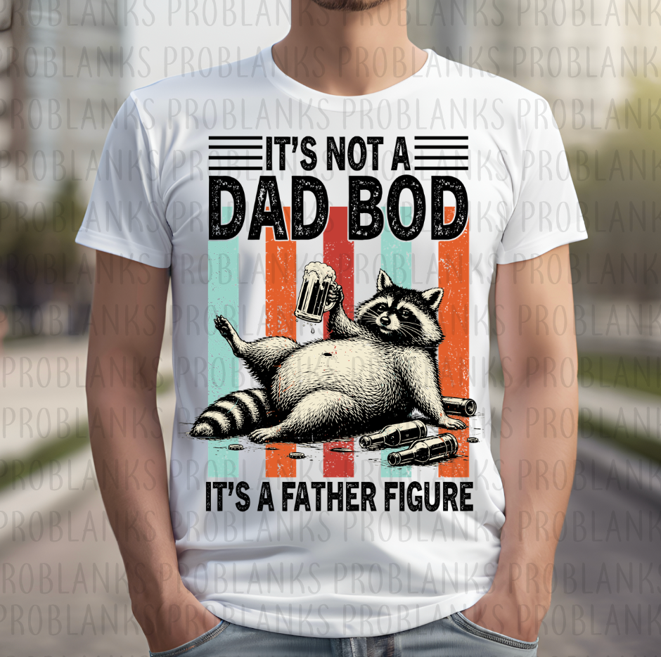 It's Not A Dad Bob It's A Father Figure #6641 - Ready to Press DTF Transfer Full Color