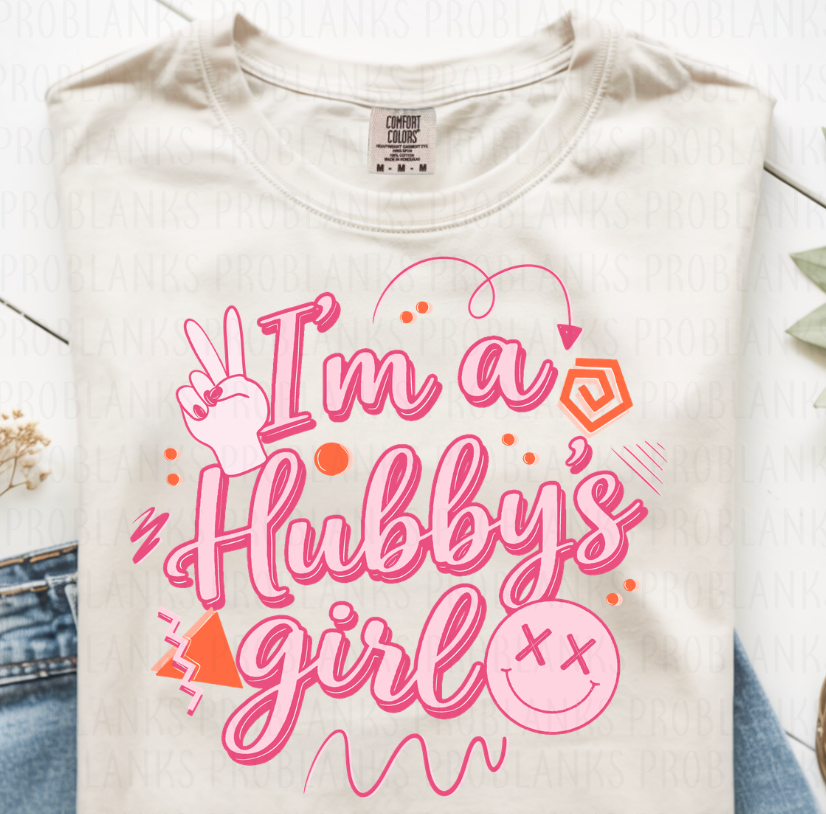 Im A Hubby's Girl #6778 - Ready to Press DTF Transfer Full Color
