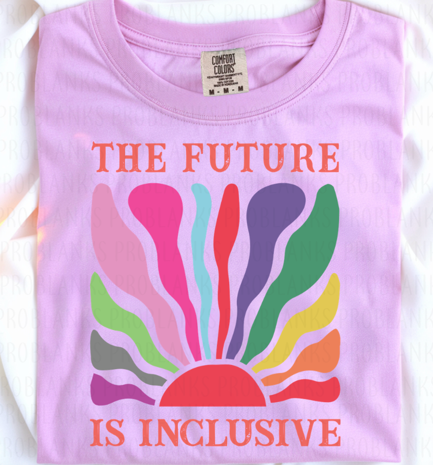 The Future Is Inclusive #6991 - Ready to Press DTF Transfer Full Color