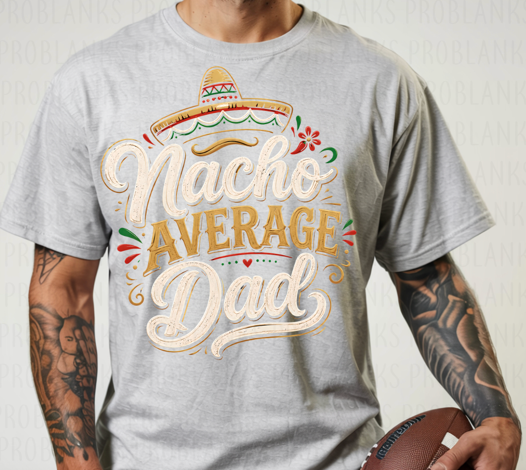 Nacho Average Dad - $2 Transfer Thursday - ADULT 11 Inch Transfer