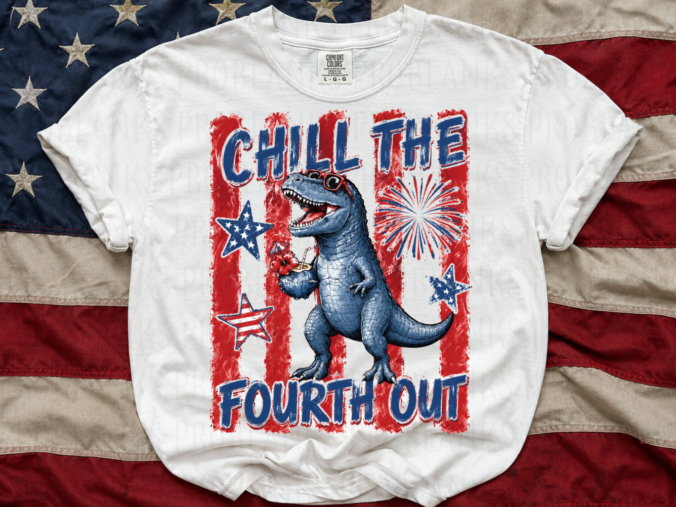 Chill The Fourth Out #6949 - Ready to Press DTF Transfer Full Color