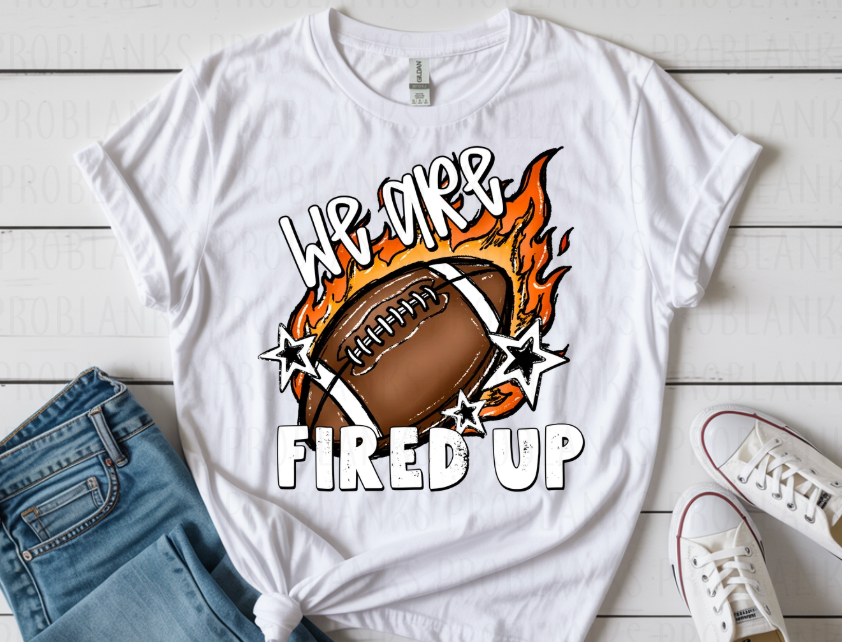 We Are Football Fired Up #6952 - Ready to Press DTF Transfer Full Color