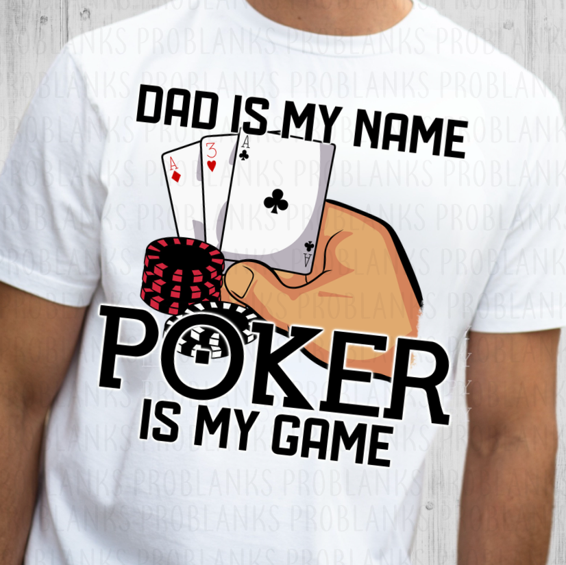 Dad Is My Name Poker Is My Game #7226 - Ready to Press DTF Transfer Full Color
