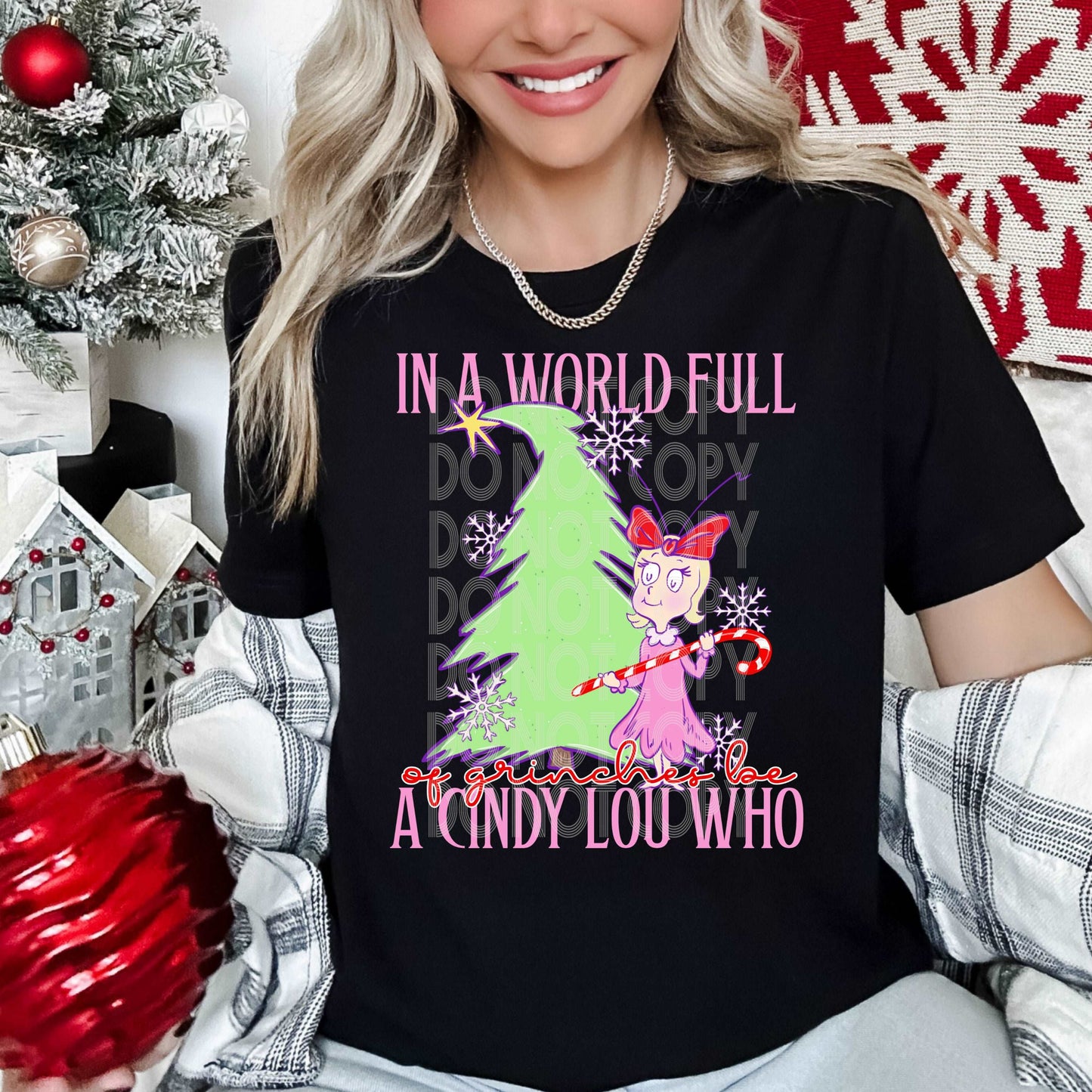 Be A Cindy Lou Who #3877 - Ready to Press DTF Transfer Full Color - Pro Blanks