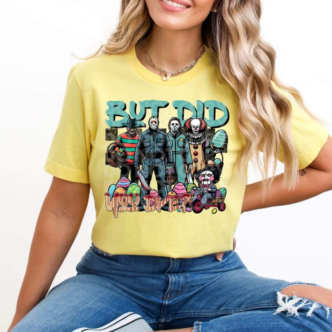 But Did You Dye #1436  - Ready to Press DTF Transfer Full Color - Pro Blanks