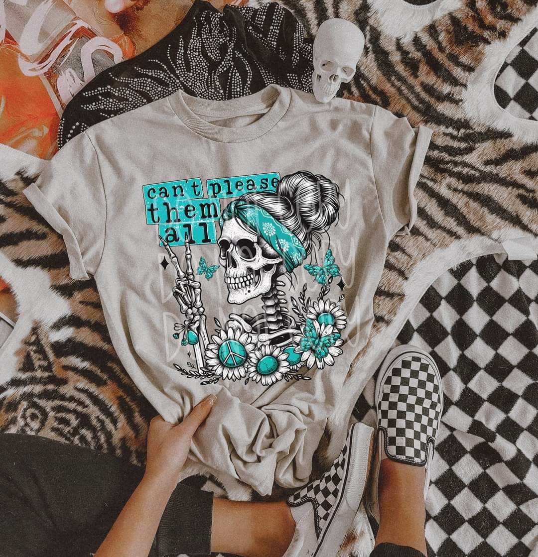 Can't Please Them All #2028 - Ready to Press DTF Transfer Full Color - Pro Blanks