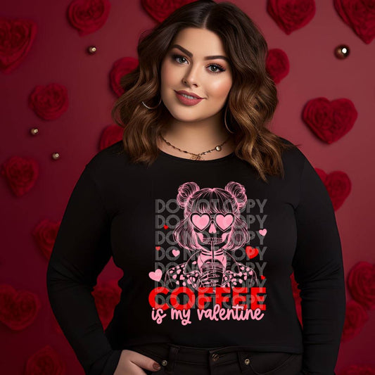 Coffee Is My Valentine #1542  - Ready to Press DTF Transfer Full Color - Pro Blanks