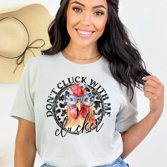 Don't Cluck With Me Clucker #1404  - Ready to Press DTF Transfer Full Color - Pro Blanks