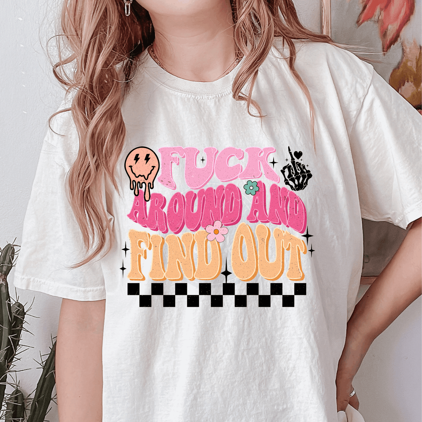 F**k Around And Find Out - Ready to Press DTF Transfer Full Color