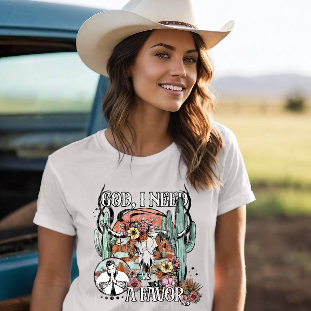 God I Need A Favor #1806 - Ready to Press DTF Transfer Full Color - Pro Blanks