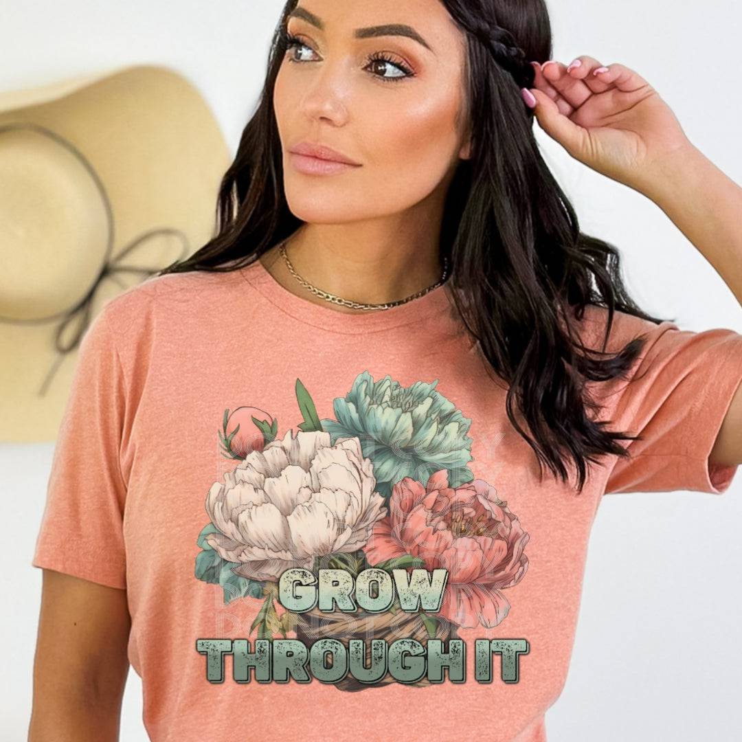 Grow Through It #1562  - Ready to Press DTF Transfer Full Color - Pro Blanks