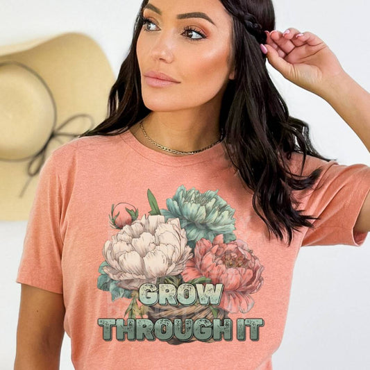 Grow Through It #1562  - Ready to Press DTF Transfer Full Color - Pro Blanks