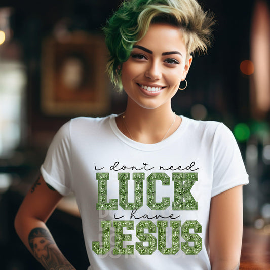 I Dont Need Luck #1624  - Ready to Press DTF Transfer Full Color - Pro Blanks