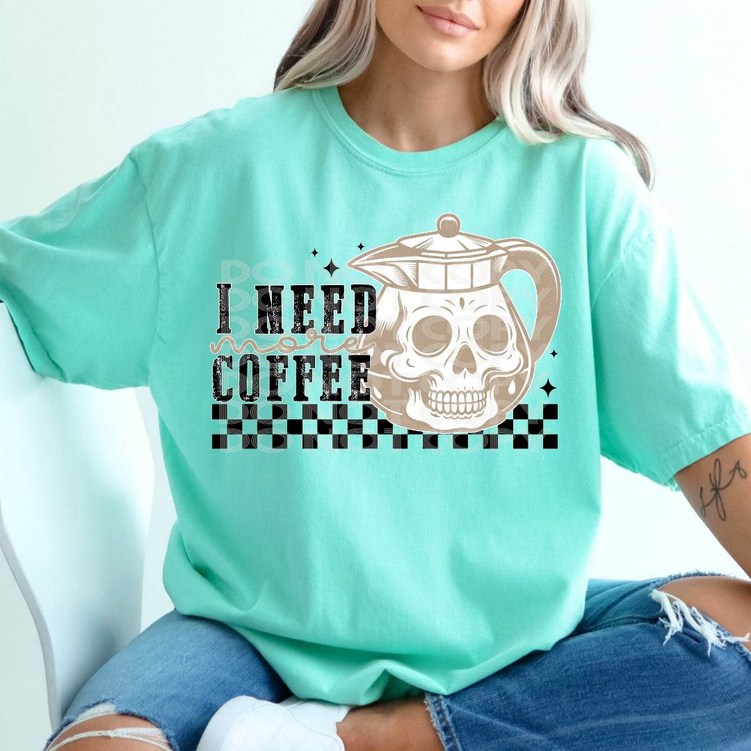 I Need More Coffee #1829 - Ready to Press DTF Transfer Full Color - Pro Blanks