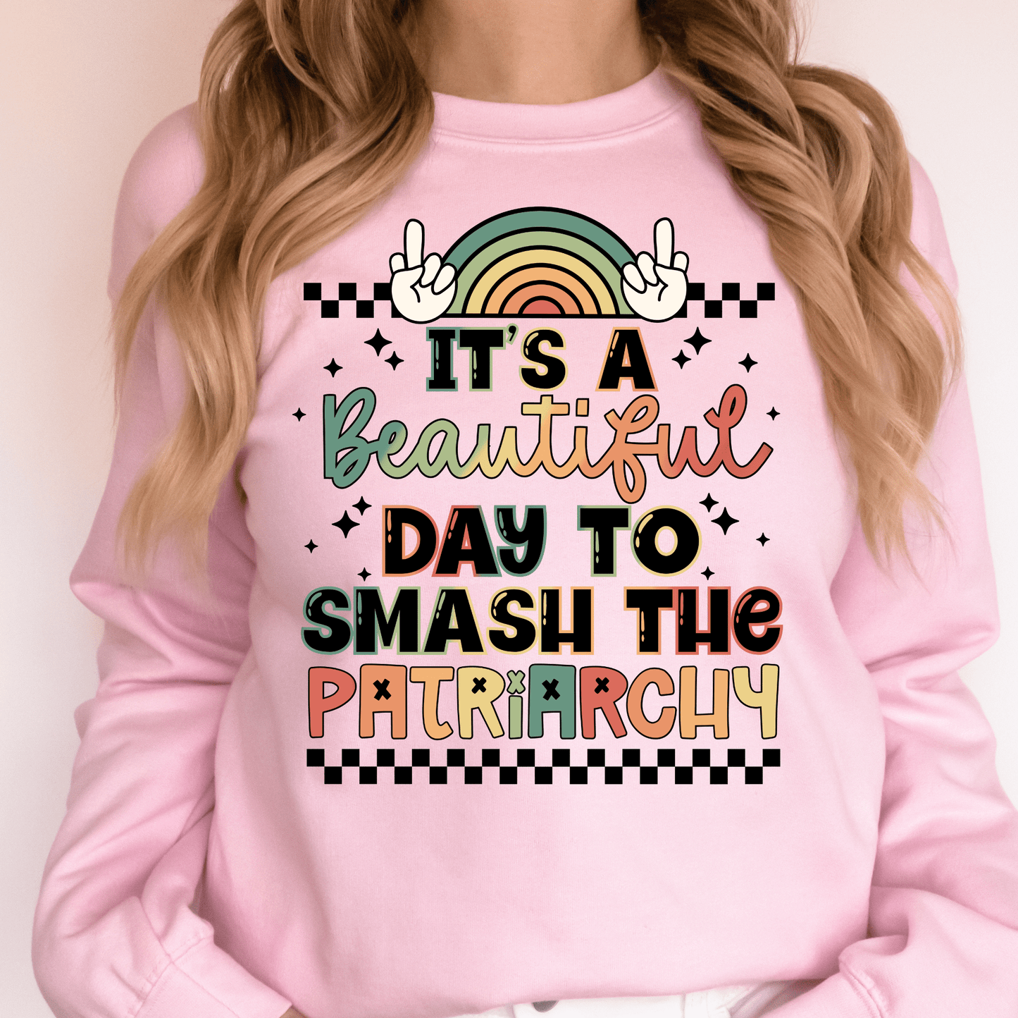 It's A Beautiful Day To Smash The Patriarchy- Ready to Press DTF Transfer Full Color - Pro Blanks