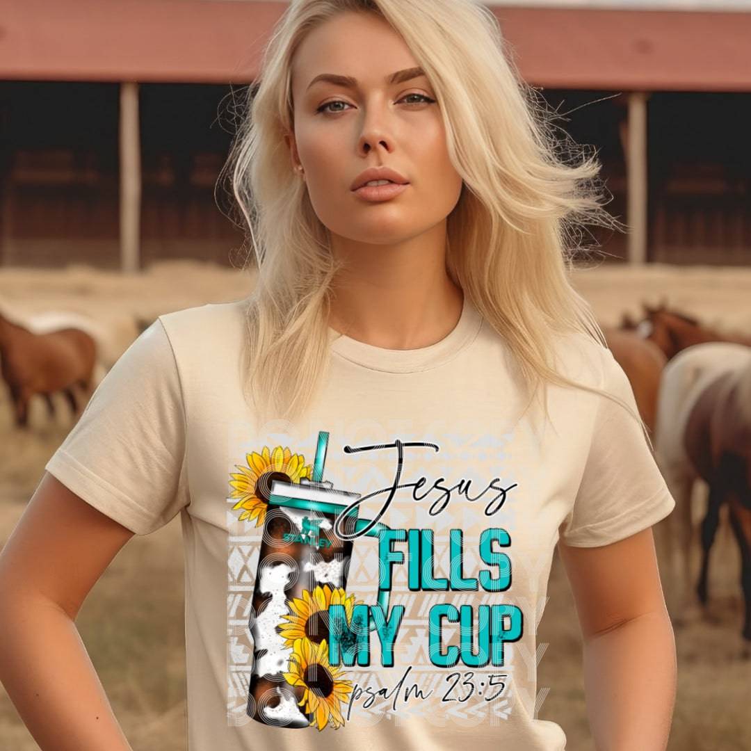 Jesus Fills My Cup #1310 - Ready to Press DTF Transfer Full Color - Pro Blanks