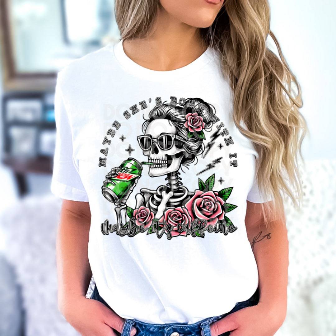 Maybe It's Caffeine Mt Dew #1867 - Ready to Press DTF Transfer Full Color - Pro Blanks