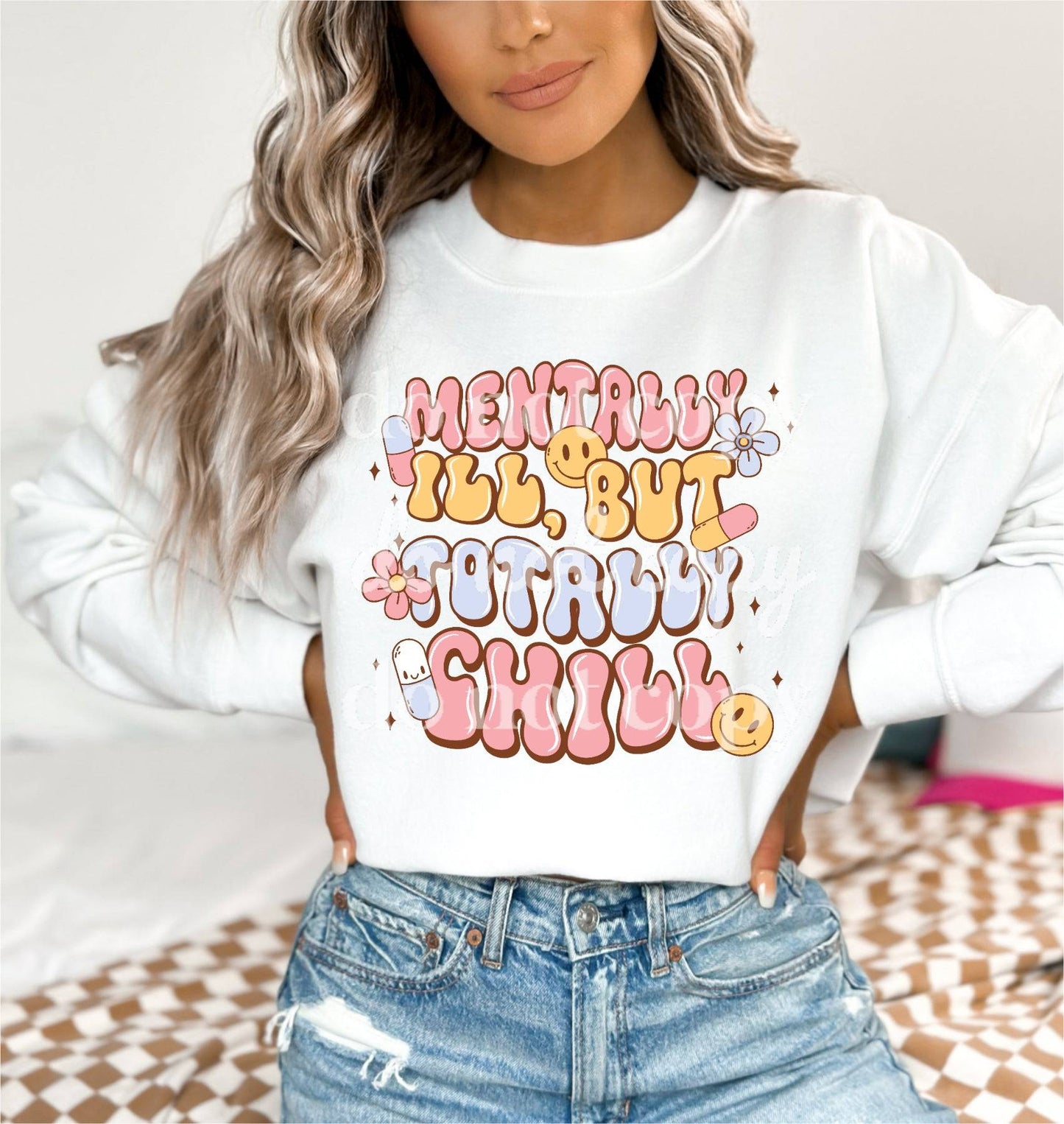 Mentally Ill But Totally Chill - Ready to Press DTF Transfer Full Color - Pro Blanks