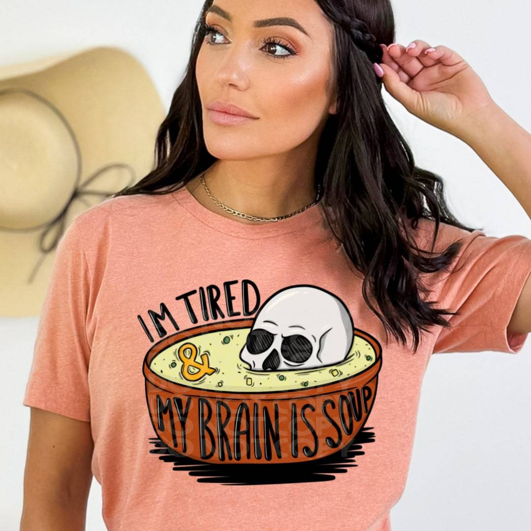 My Brain Is Soup #1568  - Ready to Press DTF Transfer Full Color - Pro Blanks