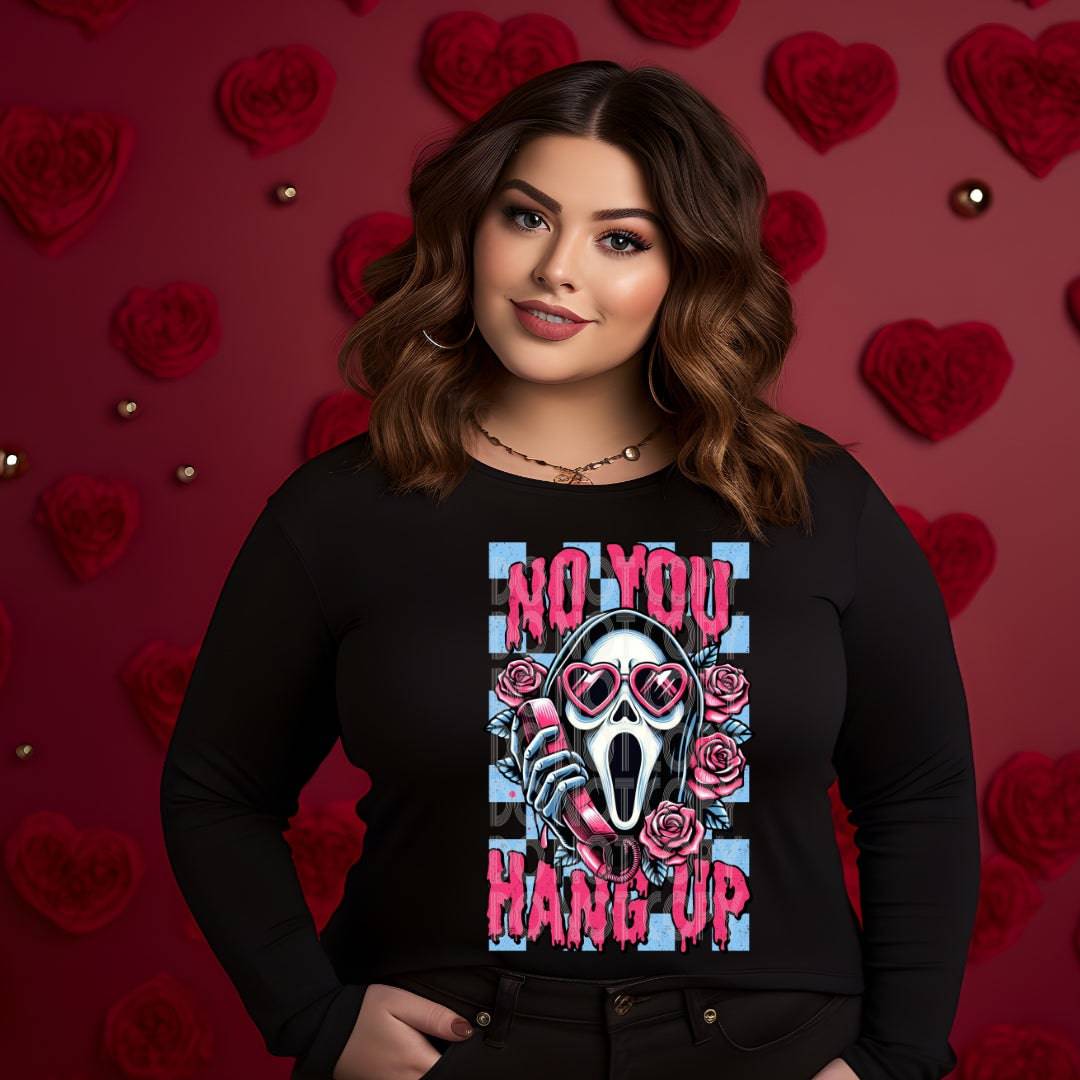 No You Hang Up #1363 - Ready to Press DTF Transfer Full Color