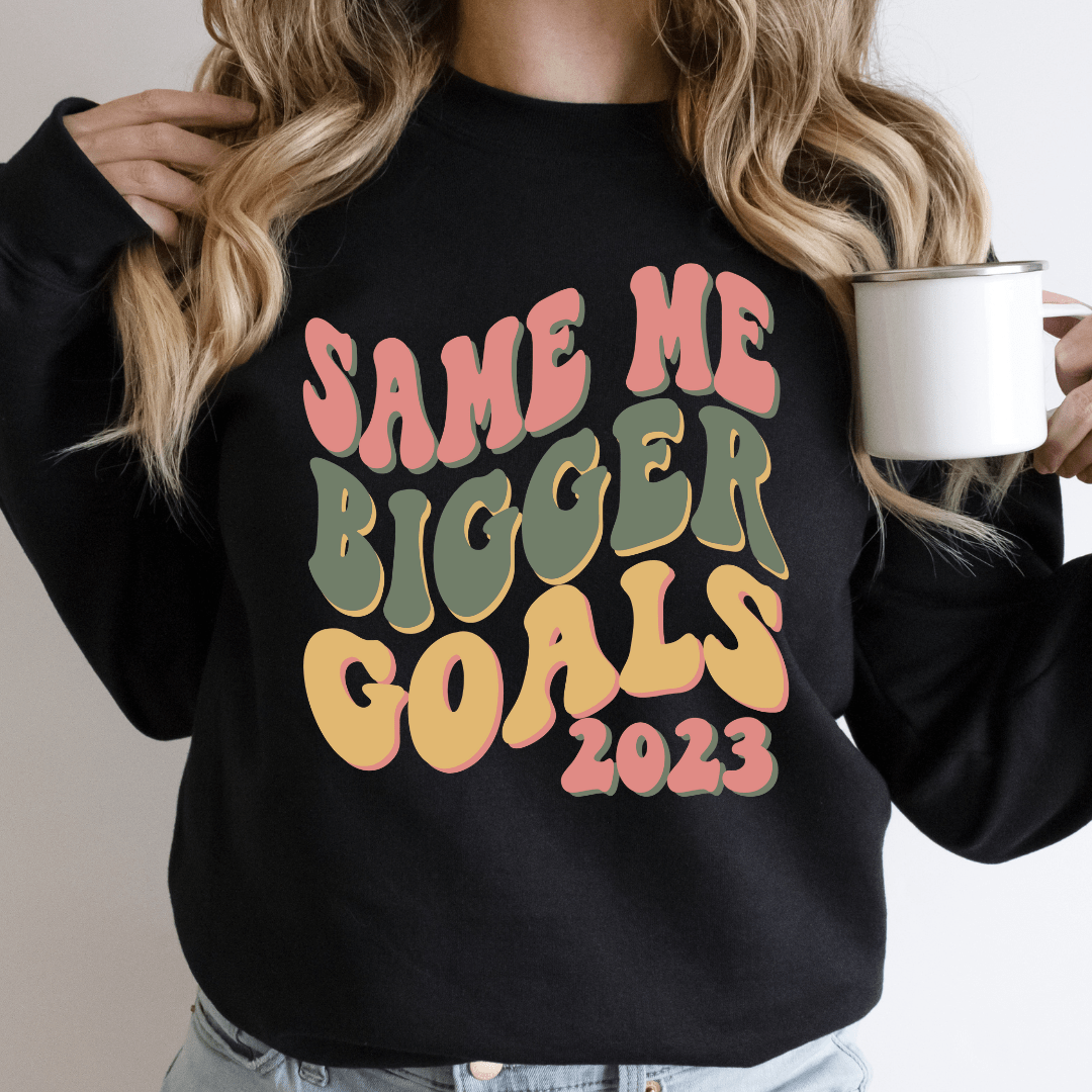 Same Me Bigger Goals - Ready to Press DTF Transfer Full Color - Pro Blanks