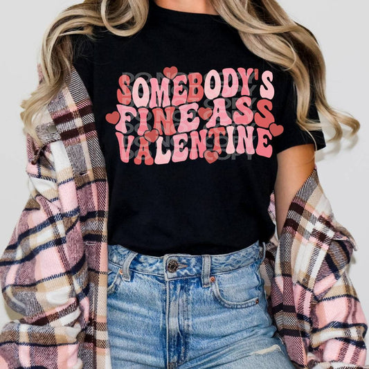 Somebodys Fine Ass Valentine #1299 - Ready to Press DTF Transfer Full Color - Pro Blanks