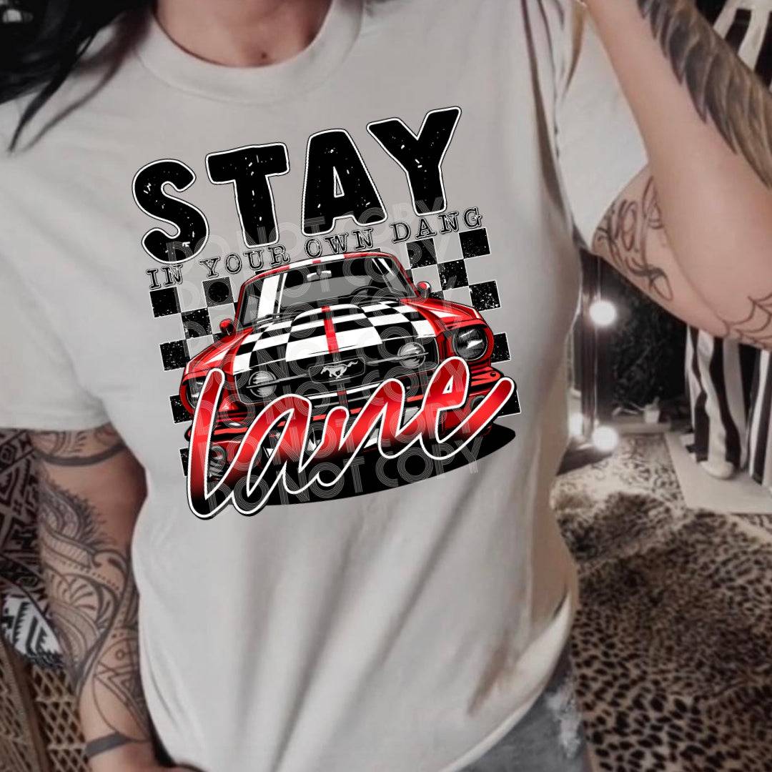 Stay In Your Own Dang Lane #2024 - Ready to Press DTF Transfer Full Color - Pro Blanks