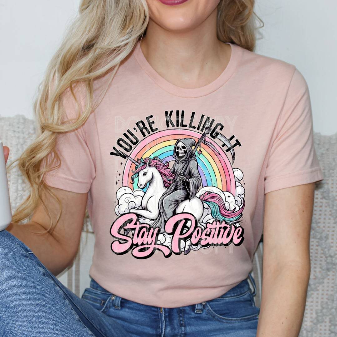 Stay Positive Youre Killin It #1820 - Ready to Press DTF Transfer Full Color - Pro Blanks