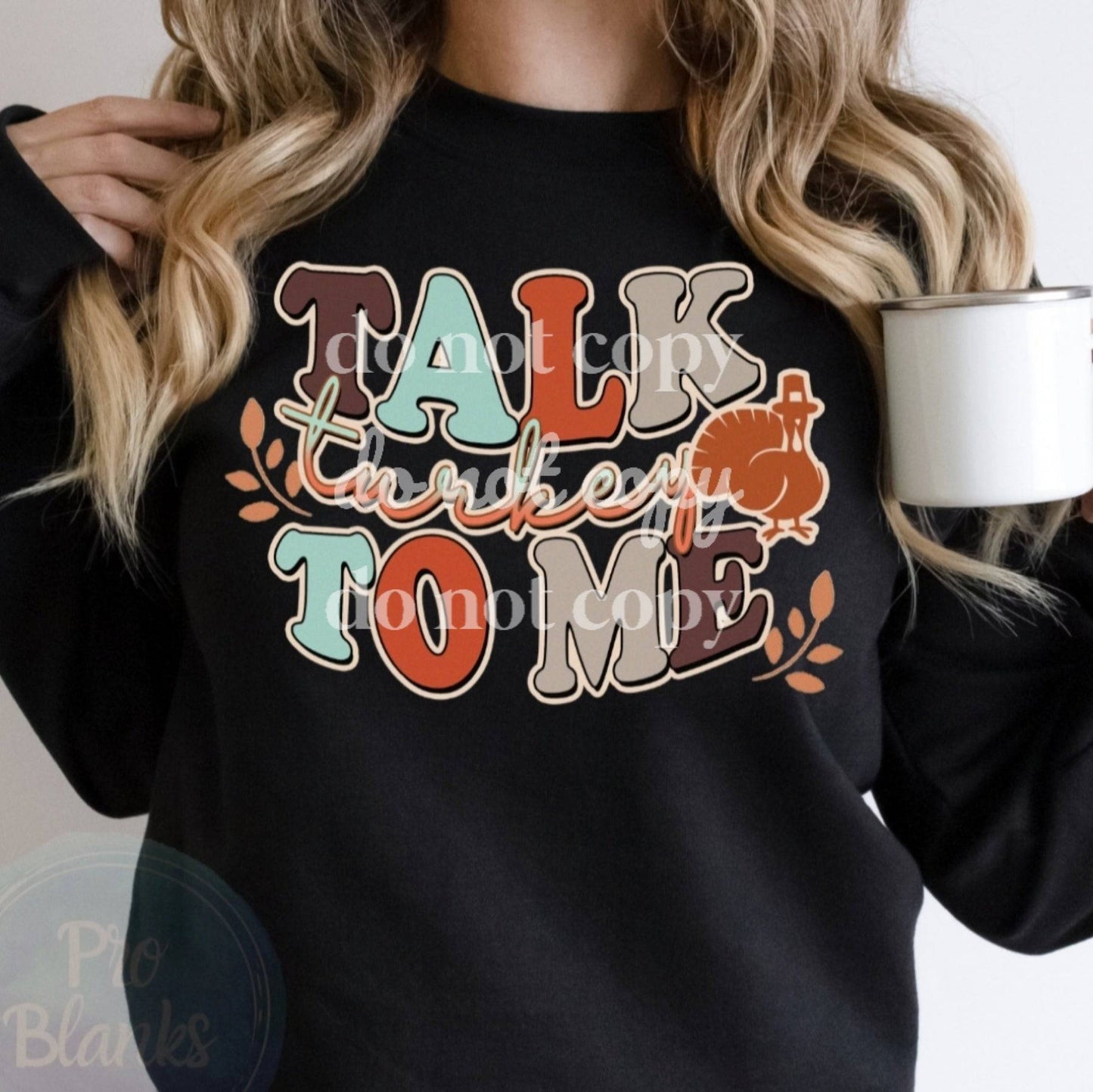 Talk Turkey To Me- Ready to Press DTF Transfer Full Color - Pro Blanks