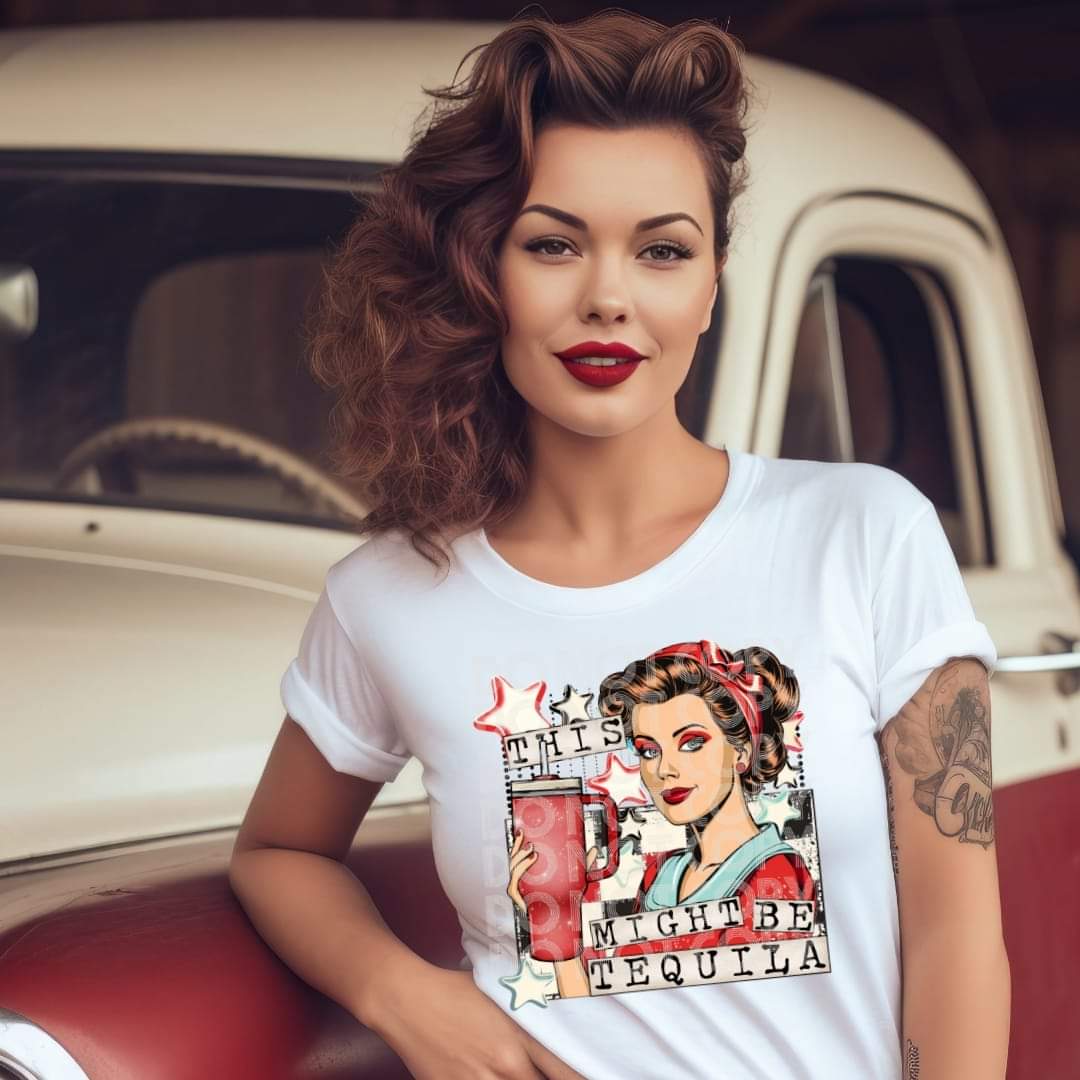 This Might Be Tequila #1535  - Ready to Press DTF Transfer Full Color - Pro Blanks