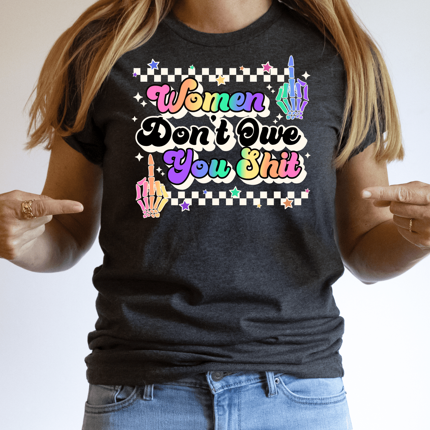 Women Don't Owe You Shit - Ready to Press DTF Transfer Full Color - Pro Blanks