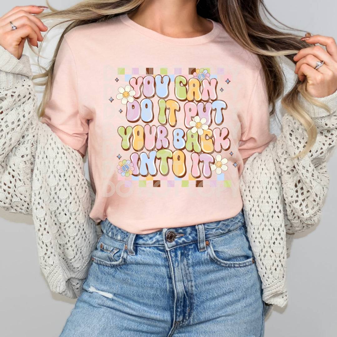 You Can Do It Put Your Back Into It #1312 - Ready to Press DTF Transfer Full Color - Pro Blanks