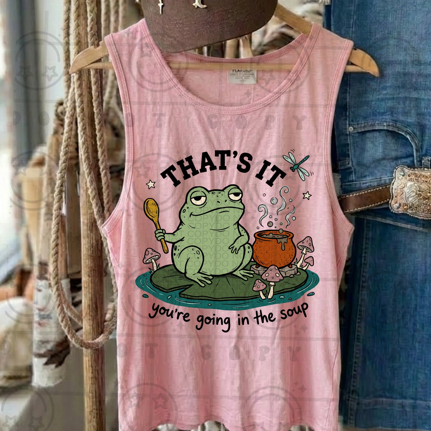That's It You're Going In The Soup #6675 - Ready to Press DTF Transfer Full Color