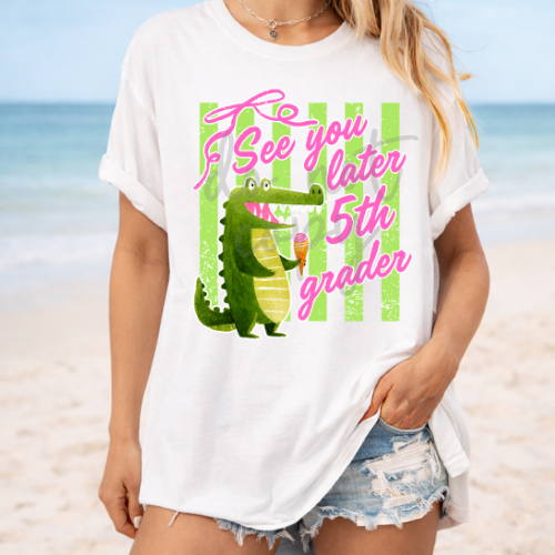 See You Later Fifth Grader #6582 - Ready to Press DTF Transfer Full Color